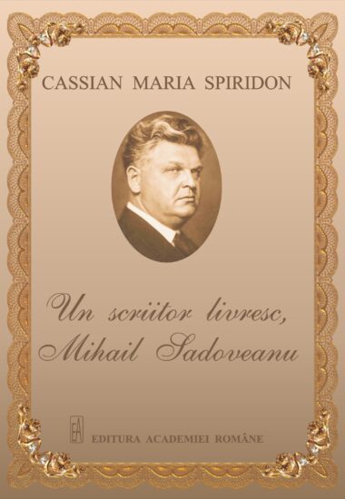 Un Scriitor livresc Mihail Sadoveanu - Cassian Maria